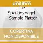 The Sparkiovoggel - Sample Platter cd