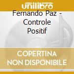 Fernando Paz - Controle Positif cd