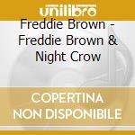 Freddie Brown - Freddie Brown & Night Crow cd