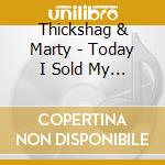 Thickshag & Marty - Today I Sold My Soul To Satan Ep cd