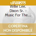 Willie Lee. Dixon Sr. - Music For The 21St Century cd