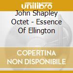 John Shapley Octet - Essence Of Ellington cd