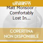 Matt Monsoor - Comfortably Lost In Greenfield - Volume 2 cd