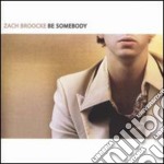 Zach Broocke - Be Somebody