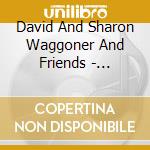 David And Sharon Waggoner And Friends - Rejoice cd