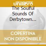 The Soulful Sounds Of Derbytown Vol1. - The Soulful Sounds Of Derbytown cd