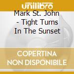 Mark St. John - Tight Turns In The Sunset cd
