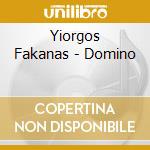 Yiorgos Fakanas - Domino cd musicale di Yiorgos Fakanas