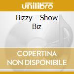 Bizzy - Show Biz cd musicale di Bizzy