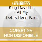 King David Iii - All My Debts Been Paid cd