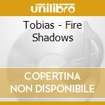 Tobias - Fire Shadows cd musicale di Tobias
