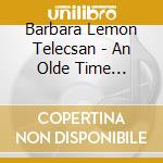 Barbara Lemon Telecsan - An Olde Time Christmas cd