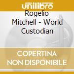 Rogelio Mitchell - World Custodian cd