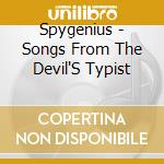 Spygenius - Songs From The Devil'S Typist cd