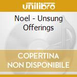 Noel - Unsung Offerings cd