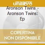 Aronson Twins - Aronson Twins: Ep cd