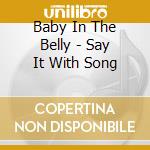 Baby In The Belly - Say It With Song cd