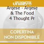 Arqese - Arqese & The Food 4 Thought Pr cd
