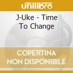 J-Uke - Time To Change cd