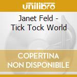 Janet Feld - Tick Tock World cd