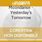 Moondanse - Yesterday's Tomorrow cd