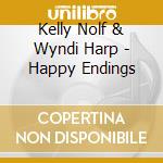 Kelly Nolf & Wyndi Harp - Happy Endings cd