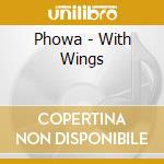 Phowa - With Wings cd