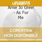 Amie Jo Greer - As For Me cd