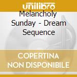Melancholy Sunday - Dream Sequence cd