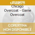 Chicago Overcoat - Game Overcoat cd