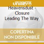 Heavensdust - Closure Leading The Way cd musicale di Heavensdust