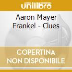 Aaron Mayer Frankel - Clues cd