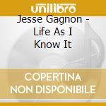 Jesse Gagnon - Life As I Know It cd