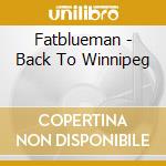 Fatblueman - Back To Winnipeg cd