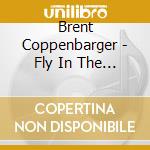 Brent Coppenbarger - Fly In The Pie cd
