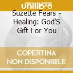 Suzette Fears - Healing: God'S Gift For You cd