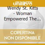 Wendy St. Kitts - Woman Empowered The Single cd musicale di Wendy St. Kitts