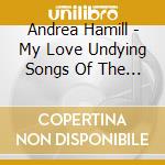 Andrea Hamill - My Love Undying Songs Of The Winter Nativity cd