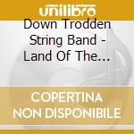 Down Trodden String Band - Land Of The Sky cd