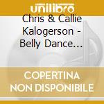 Chris & Callie Kalogerson - Belly Dance Music From Cairo To Athens cd