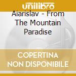 Aiarislav - From The Mountain Paradise cd