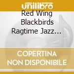 Red Wing Blackbirds Ragtime Jazz Band - Rwb cd