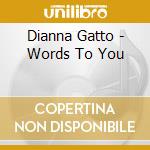 Dianna Gatto - Words To You cd