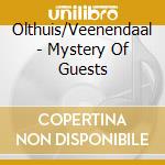 Olthuis/Veenendaal - Mystery Of Guests cd