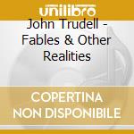 John Trudell - Fables & Other Realities cd