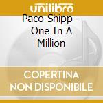 Paco Shipp - One In A Million cd