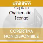 Captain Charismatic - Icongo cd musicale di Captain Charismatic