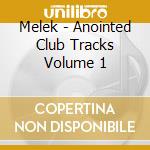 Melek - Anointed Club Tracks Volume 1 cd
