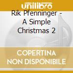 Rik Pfenninger - A Simple Christmas 2 cd