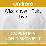 Wizardnow - Take Five cd